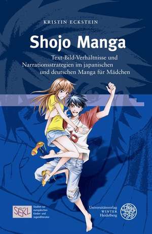 Shojo Manga: Text-Bild-Verhaltnisse Und Narrationsstrategien Im Japanischen Und Deutschen Manga Fur Madchen de Kristin Eckstein