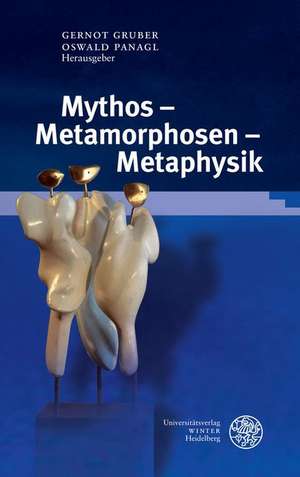 Mythos - Metamorphosen - Metaphysik de Gernot Gruber