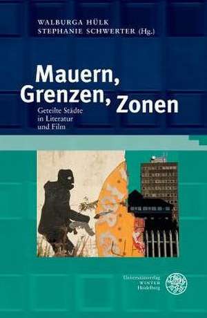 Mauern, Grenzen, Zonen de Walburga Hülk