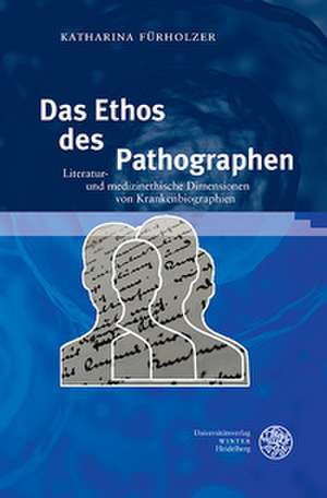 Das Ethos des Pathographen de Katharina Fürholzer