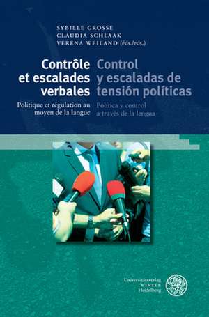 Contrôle et escalades verbales / Control y escaladas de tensión políticas de Sybille Große