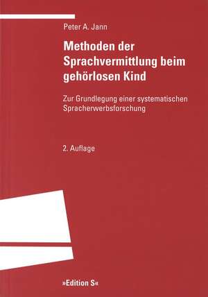 Methoden der Sprachvermittlung beim gehörlosen Kind de Peter A. Jann