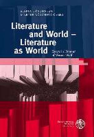 Literature and World - Literature as World de Maria Löschnigg