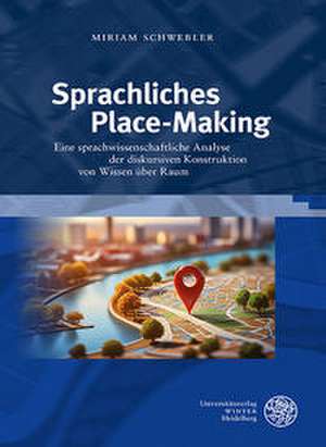 Sprachliches Place-Making de Miriam Schwebler