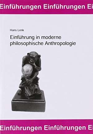 Einführung in moderne philosophische Anthropologie de Hans Lenk