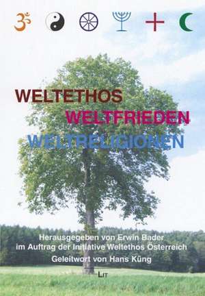 Weltethos - Weltfrieden - Weltreligionen de Erwin Bader