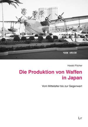 Die Produktion von Waffen in Japan de Harald Pöcher