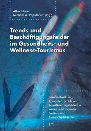 Trends und Beschäftigungsfelder im Gesundheits- und Wellness-Tourismus de Alfred Kyrer