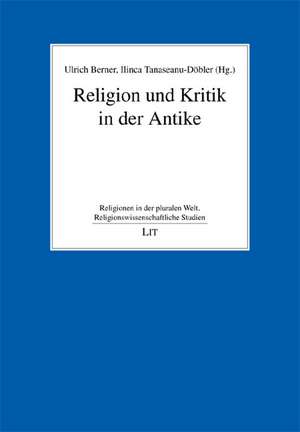 Religion und Kritik in der Antike de Ulrich Berner