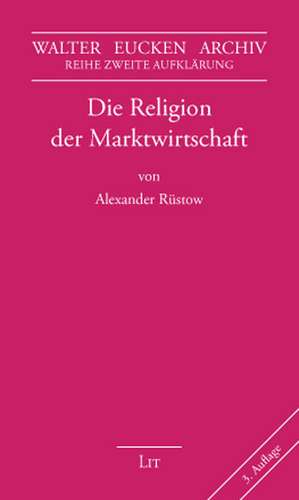 Die Religion der Marktwirtschaft de Alexander Rüstow