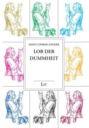 Lob der Dummheit de Hans Conrad Zander