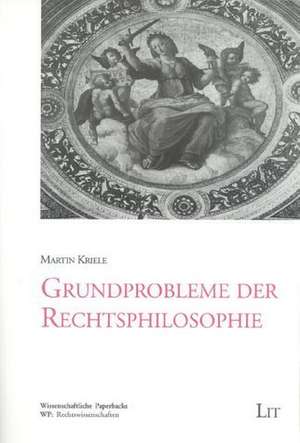 Grundprobleme der Rechtsphilosophie de Martin Kriele