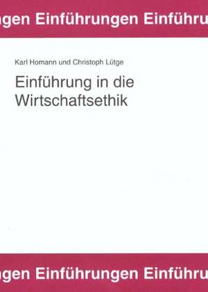 Einführung in die Wirtschaftsethik. de Karl Homann