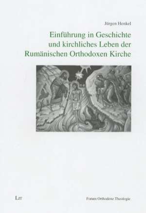 Einführung in Geschichte und kirchliches Leben der Rumänischen Orthodoxen Kirche de Jürgen Henkel