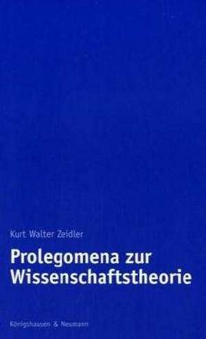 Prolegomena zur Wissenschaftstheorie de Kurt Walter Zeidler