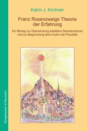 Franz Rosenzweigs Theorie der Erfahrung de Katrin J. Kirchner