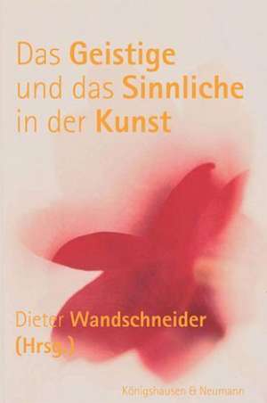 Das Geistige und das Sinnliche in der Kunst de Dieter Wandschneider