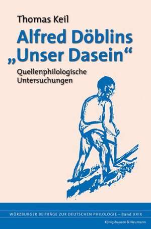 Alfred Döblins "Unser Dasein" de Thomas Keil