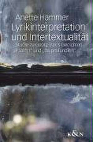 Lyrikinterpretation und Intertextualität de Annette Hammer