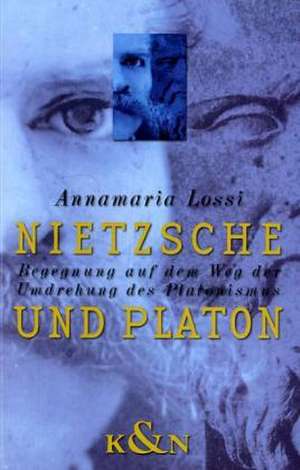 Nietzsche und Platon de Annamaria Lossi