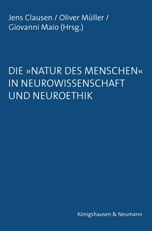 Die »Natur des Menschen« in Neurowissenschaft und Neuroethik de Jens Clausen