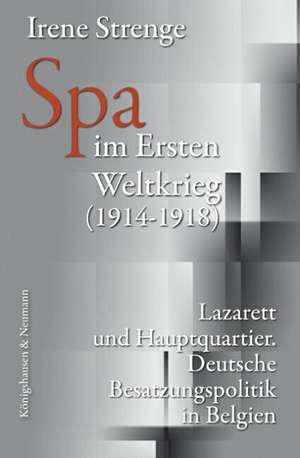 Spa im Ersten Weltkrieg (1914-1918) de Irene Strenge