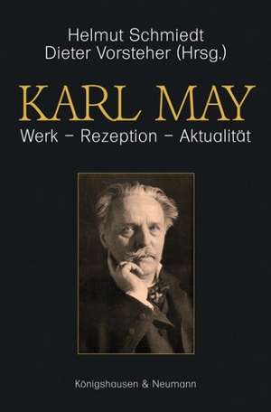 Karl May. Werk - Rezeption - Aktualität de Helmut Schmiedt