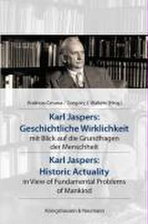 Karl Jaspers: Geschichtliche Wirklichkeit /Karl Jaspers: Historic Actuality de Andreas Cesana