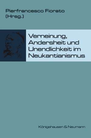 Verneinung, Andersheit, Unendlichkeit im Neukantianismus de Pierfrancesco Fiorato