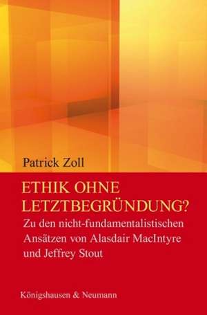 Ethik ohne Letztbegründung? de Patrick Zoll