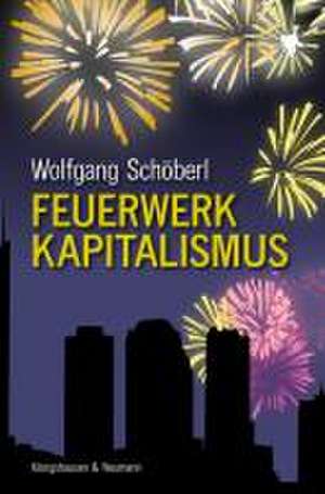 Feuerwerk Kapitalismus de Wolfgang Schöberl