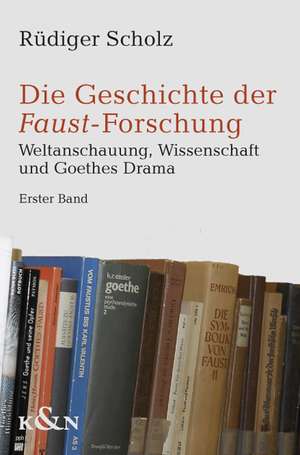 Die Geschichte der Faust-Forschung (in 2 Bänden) de Rüdiger Scholz