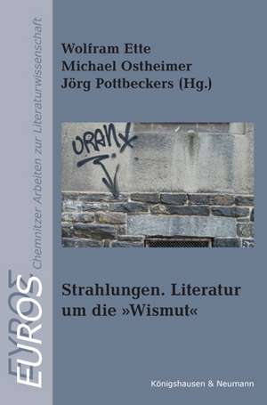 Strahlungen. Literatur um die Wismut de Wolfram Ette