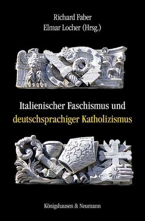 Italienischer Faschismus und deutschsprachiger Katholizismus de Richard Faber