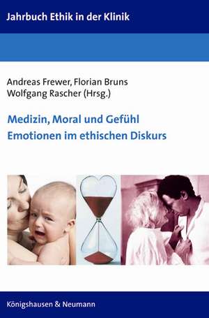 Medizin, Moral und Gefühl. Emotionen im ethischen Diskurs de Andreas Frewer