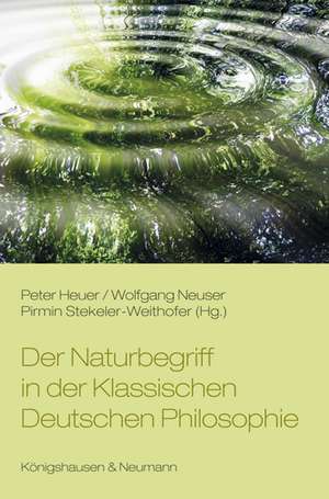 Der Naturbegriff in der Klassischen Deutschen Philosophie de Peter Heuer