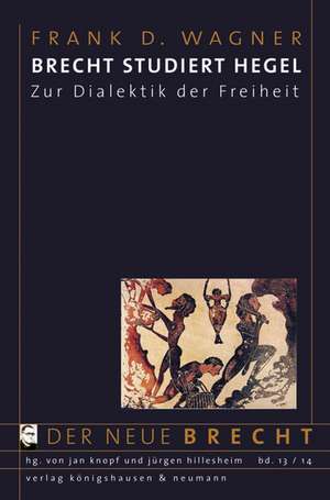 Hegel und Brecht de Frank D. Wagner