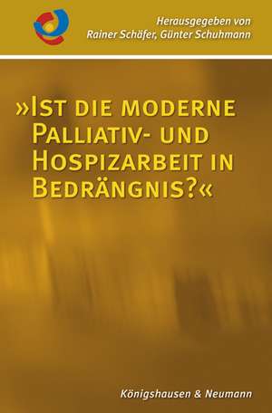 »Ist die moderne Palliativ- und Hospizarbeit in Bedrängnis?« de Rainer Schäfer