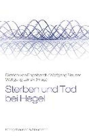 Sterben und Tod bei Hegel de Dietrich von Engelhardt