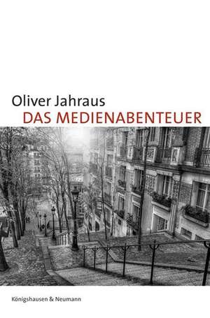 Das Medienabenteuer de Oliver Jahraus