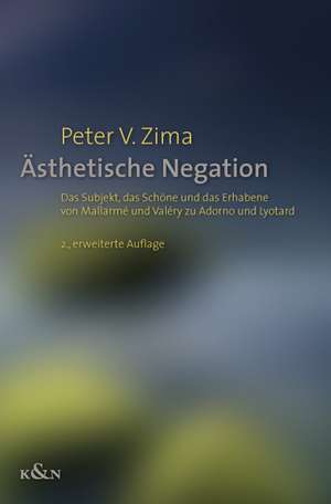 Ästhetische Negation de Peter V. Zima