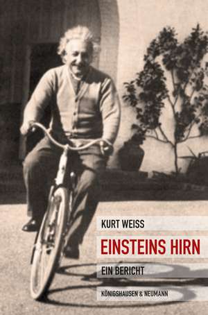 Einsteins Hirn - Ein Bericht de Kurt Weiss