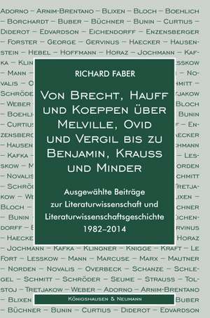 Von Brecht, Hauff und Koeppen über Melville, Ovid und Vergil bis zu Benjamin, Krauss und Minder de Richard Faber