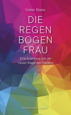 Die Regenbogenfrau de Volker Bialas