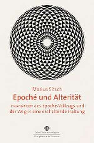 Epoché und Alterität de Marius Sitsch