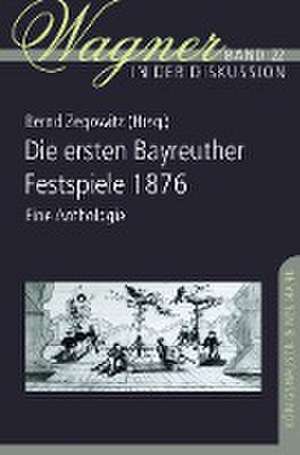 Die ersten Bayreuther Festspiele 1876 de Bernd Zegowitz