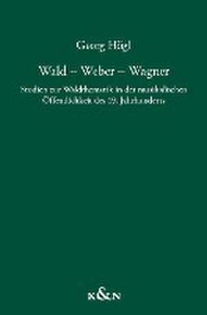 Wald - Weber - Wagner de Georg Högl