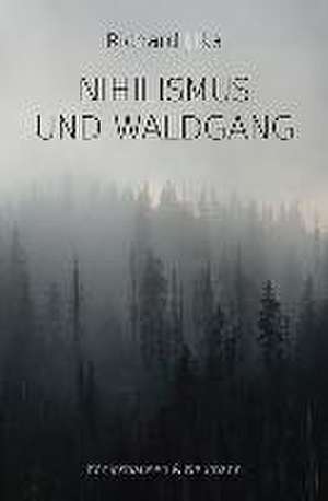 Nihilismus und Waldgang de Richard Jilka