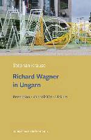 Richard Wagner in Ungarn de Stephan Krause