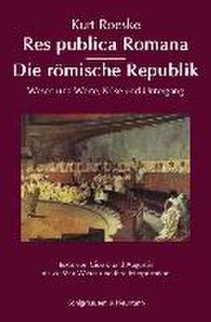 Res publica Romana - Die römische Republik de Kurt Roeske